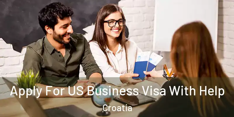  Apply For US Business Visa With Help Croatia