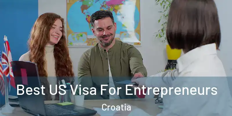  Best US Visa For Entrepreneurs Croatia