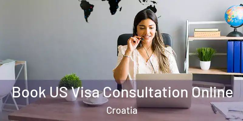  Book US Visa Consultation Online Croatia