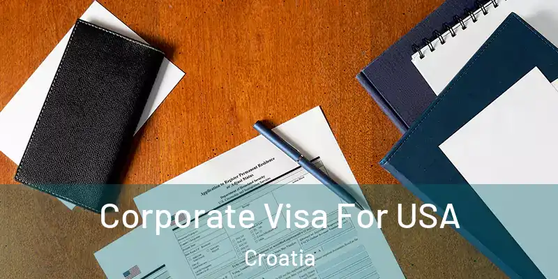  Corporate Visa For USA Croatia