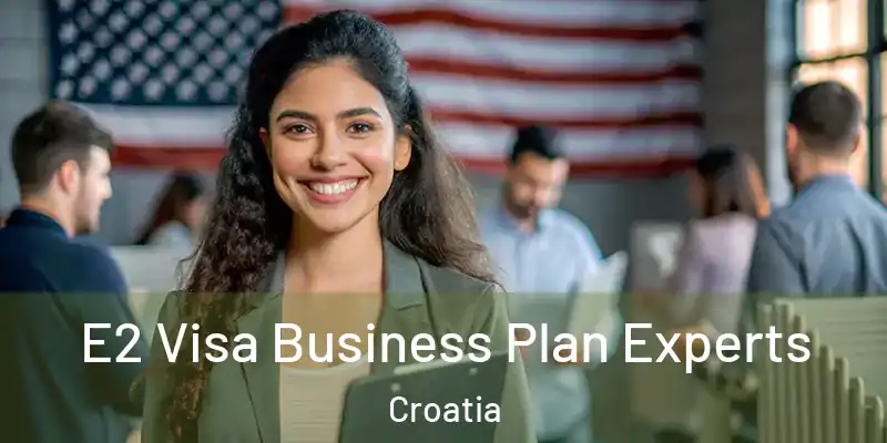  E2 Visa Business Plan Experts Croatia