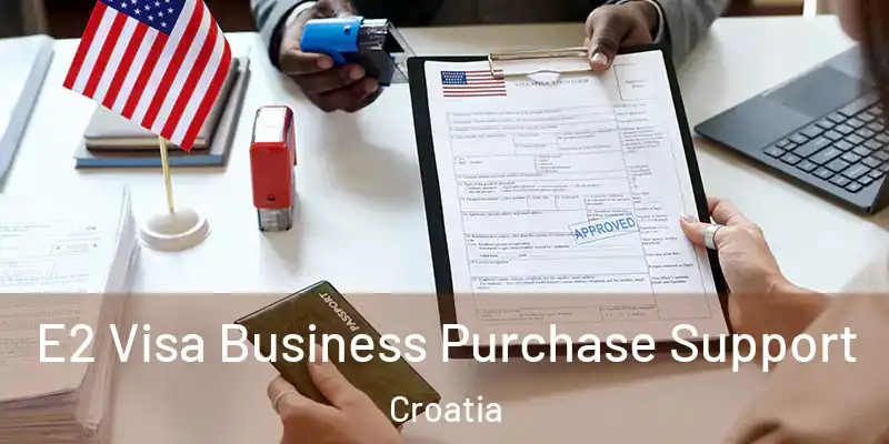  E2 Visa Business Purchase Support Croatia