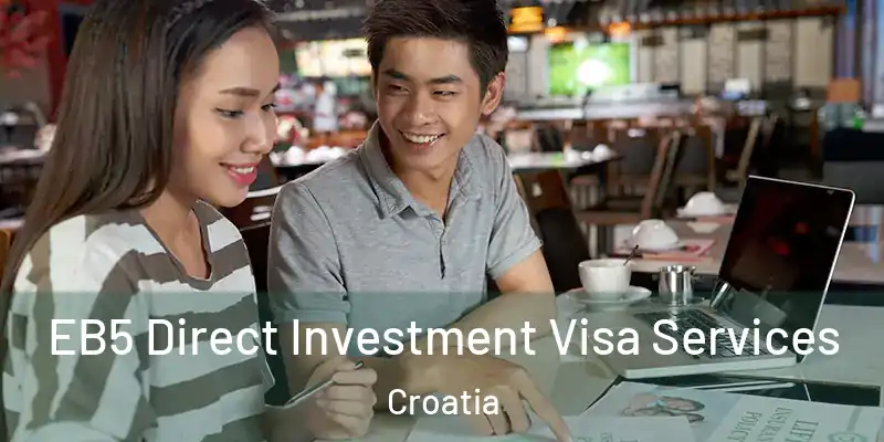  EB5 Direct Investment Visa Services Croatia