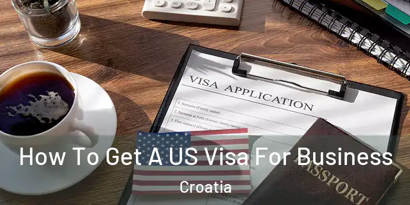  How To Get A US Visa For Business Croatia