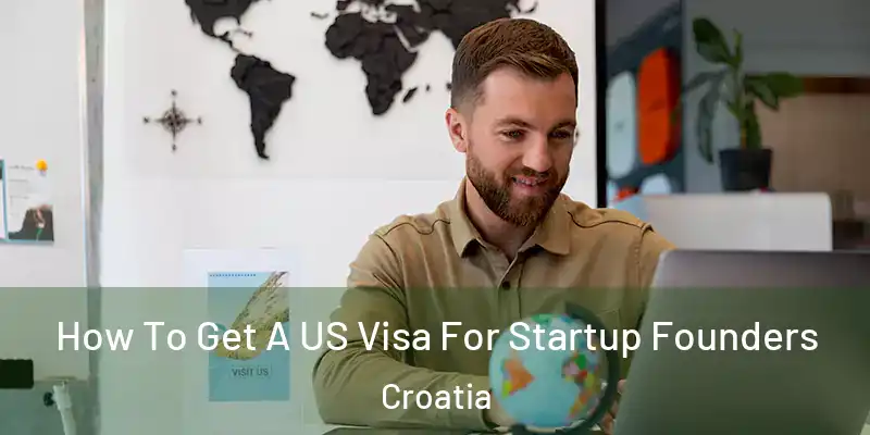  How To Get A US Visa For Startup Founders Croatia