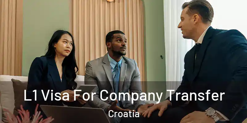  L1 Visa For Company Transfer Croatia