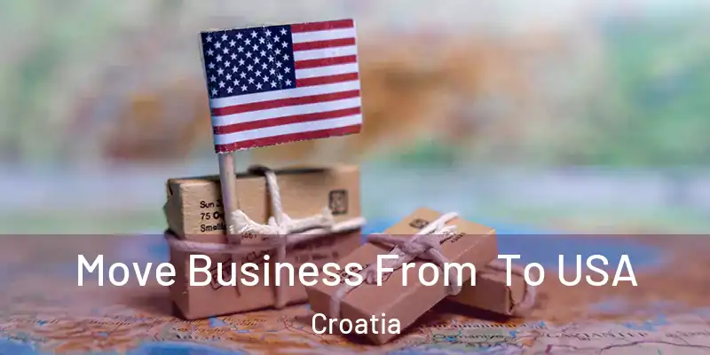  Move Business From To USA Croatia