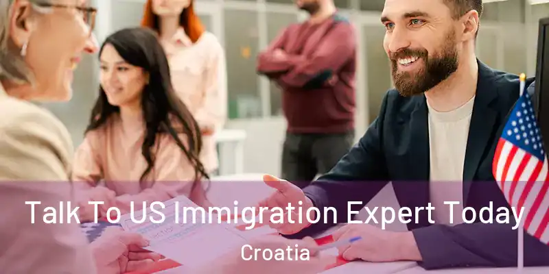  Talk To US Immigration Expert Today Croatia