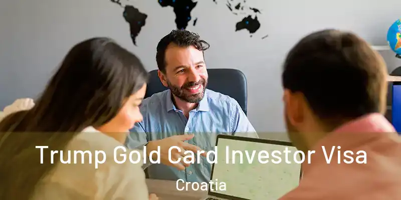  Trump Gold Card Investor Visa Croatia
