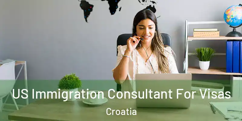  US Immigration Consultant For Visas Croatia