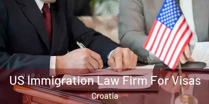  US Immigration Law Firm For Visas Croatia