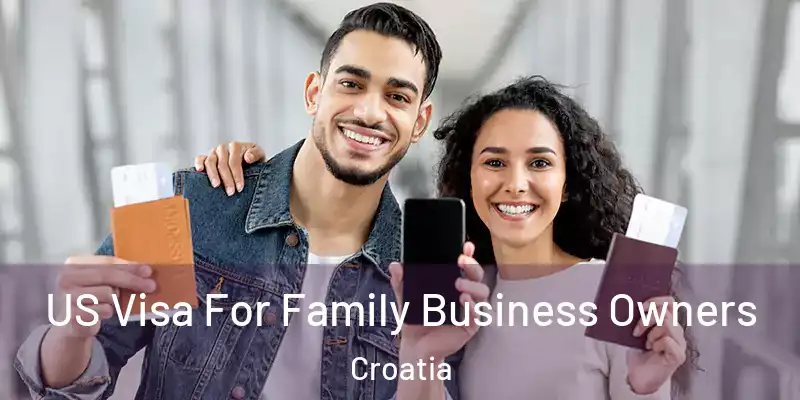  US Visa For Family Business Owners Croatia