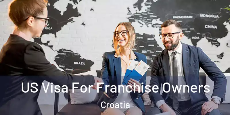  US Visa For Franchise Owners Croatia