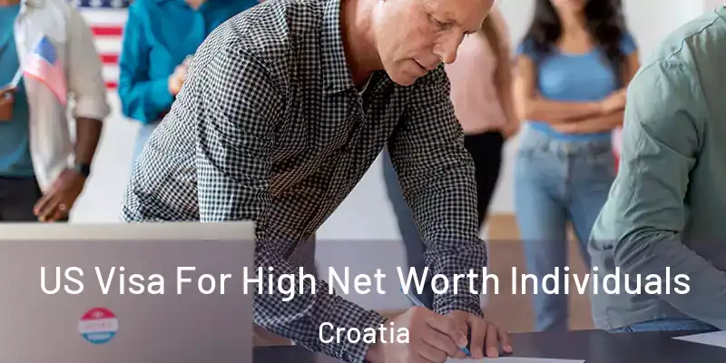  US Visa For High Net Worth Individuals Croatia
