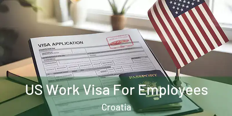  US Work Visa For Employees Croatia