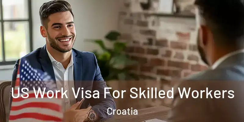  US Work Visa For Skilled Workers Croatia